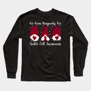 We Wear Burgundy For Sickle Cell Awareness Long Sleeve T-Shirt